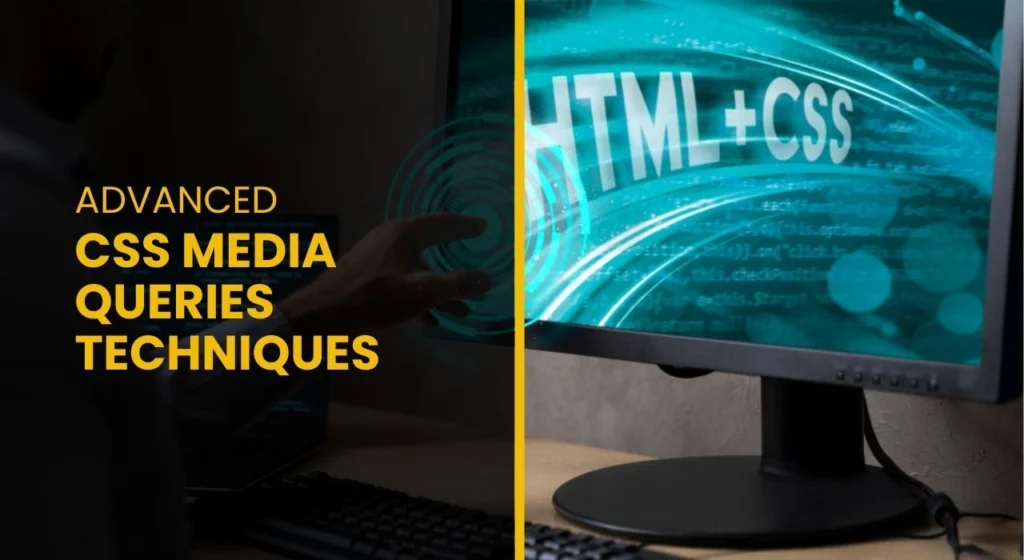 Advanced CSS Media Queries Techniques