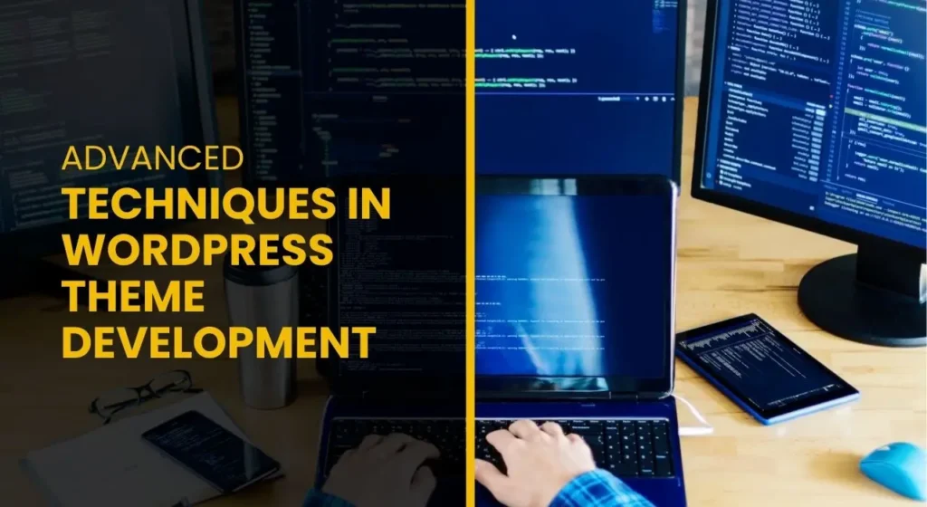 Advanced Techniques in WordPress Theme Development
