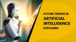 Future Trends in Artificial Intelligence Explained