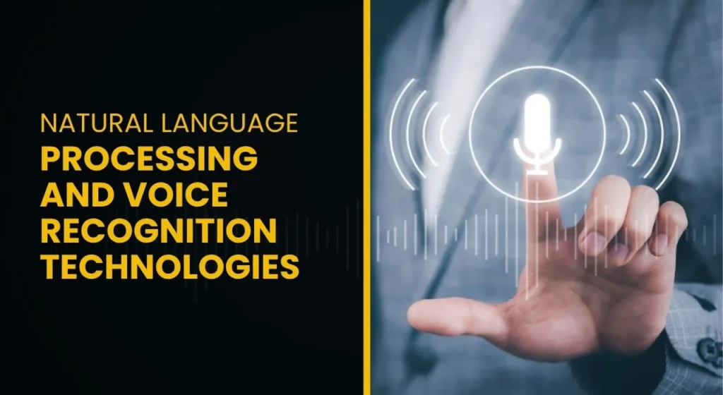 Natural language processing and voice recognition technologies