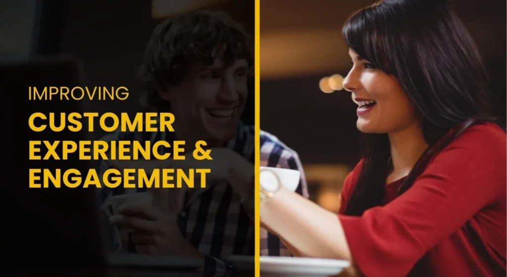 Improving customer experience and engagement